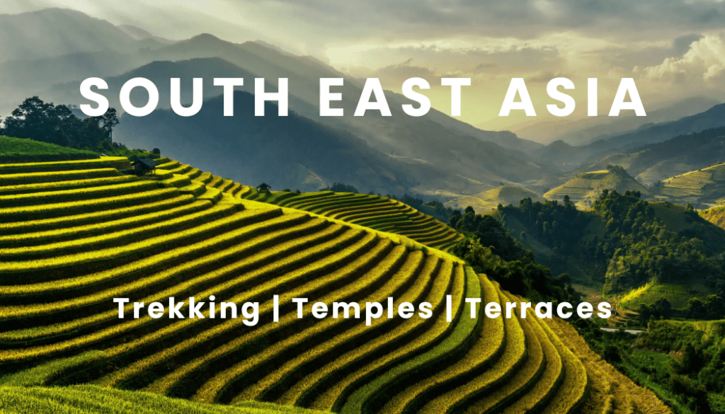 South East Asia Trekking | Temples | Terraces